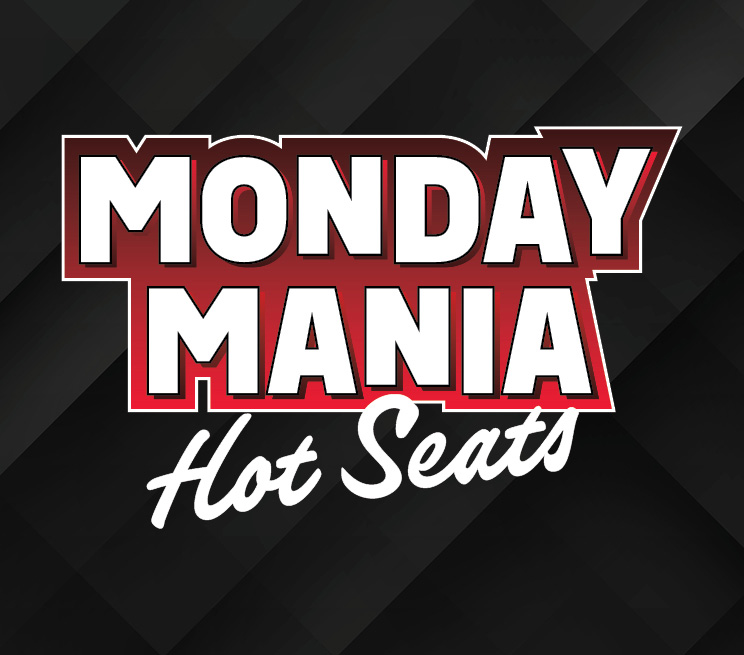 Monday Mania Hot Seats