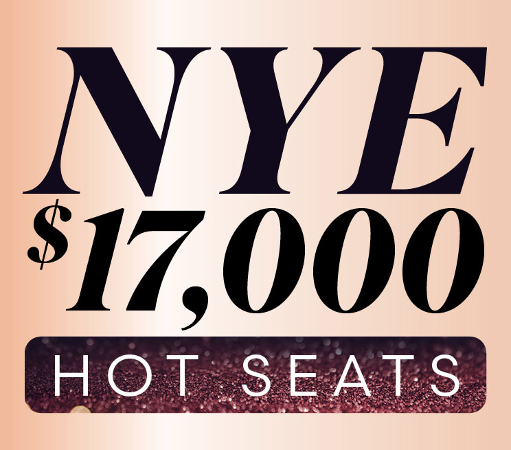 NYE $17,000 Hot Seats