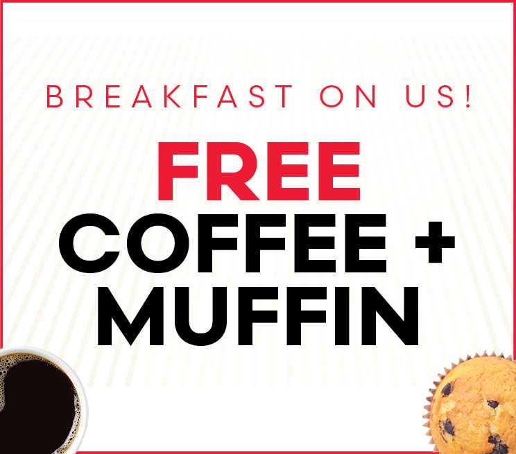 Breakfast On Us! Free coffee + muffin